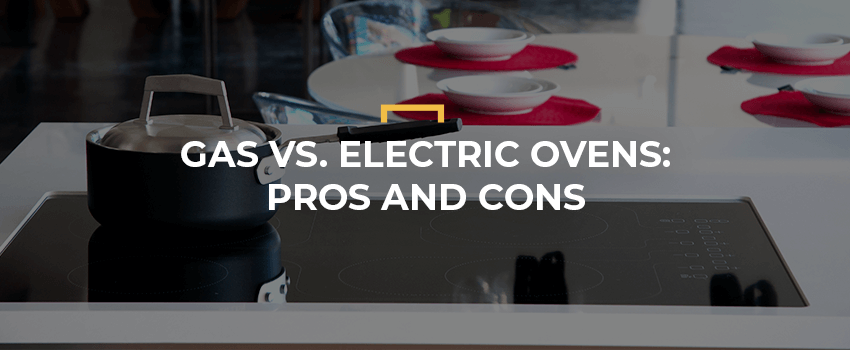 Gas vs. Electric Ovens: Pros and Cons