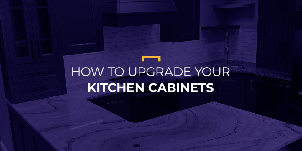 How to Upgrade Your Kitchen Cabinets