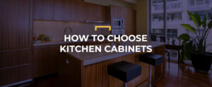 How to Choose Kitchen Cabinets